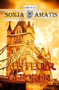 Code 0-37: Aus Feuer geboren - Sonja Amatis - E-Book