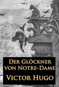 Der Glöckner von Notre-Dame - Victor Hugo - E-Book