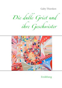 Die dulle Griet und ihre Geschwister - Gaby Thienken - E-Book