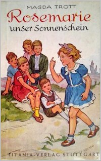 Rosemarie unser Sonnenschein - Magda Trott - E-Book