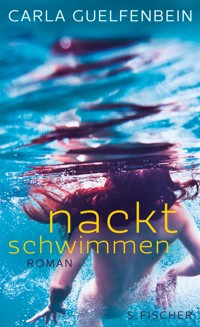 Nackt schwimmen - Carla Guelfenbein - E-Book