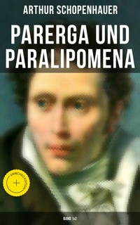Parerga und Paralipomena (Band 1&2) - Arthur Schopenhauer - E-Book