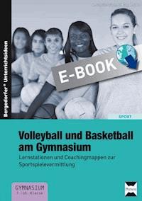 Volleyball und Basketball am Gymnasium - A. Schmidt-Größer - E-Book