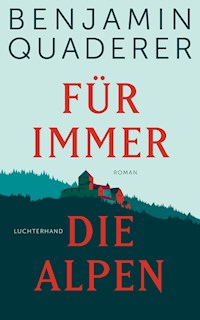 Für immer die Alpen - Benjamin Quaderer - E-Book