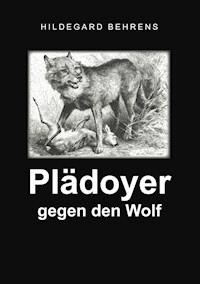 Plädoyer gegen den Wolf - Hildegard Behrens - E-Book