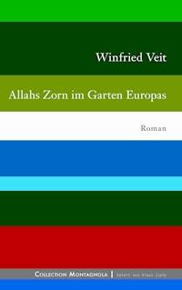 Allahs Zorn im Garten Europas - Winfried Veit - E-Book