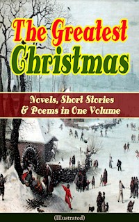 The Greatest Christmas Novels, Short Stories & Poems in One Volume (Illustrated) - Louisa May Alcott - E-Book
