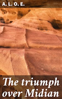 The triumph over Midian - A. L. O. E. - E-Book