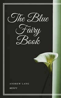 The Blue Fairy Book - Andrew Lang - E-Book