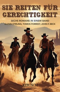 Sie reiten für Gerechtigkeit: 6 Western in einem Band - Tomos Forrest - E-Book