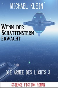 Wenn der Schattenstern erwacht: Die Armee des Lichts 3 - Michael Klein - E-Book