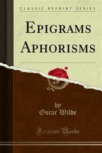 Epigrams Aphorisms - Oscar Wilde - E-Book