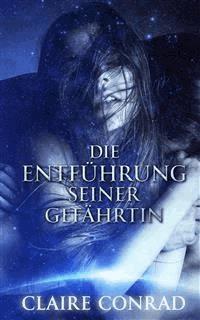 Die Entführung seiner Gefährtin - Claire Conrad - E-Book