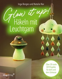 Glow it up: Häkeln mit Leuchtgarn - @byfrauline - E-Book