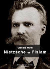 Nietzsche et l'Islam - Claudio Mutti - E-Book