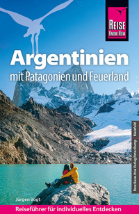Reise Know-How Reiseführer Argentinien mit Patagonien und Feuerland - Jürgen Vogt - E-Book