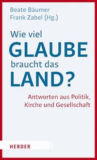 Wie viel Glaube braucht das Land? -  - E-Book
