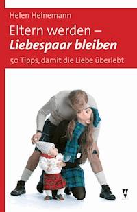 Eltern werden - Liebespaar bleiben - Helen Heinemann - E-Book