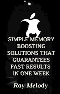 Simple Memory Boosting Solutions That Guarantees Fast Results In One Week - Ray Melody - E-Book