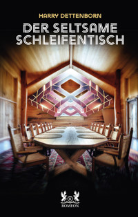 Der seltsame Schleifentisch - Harry Dettenborn - E-Book