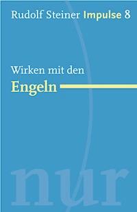 Wirken mit den Engeln - Rudolf Steiner - E-Book