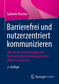 Barrierefrei und nutzerzentriert kommunizieren - Gabriele Horcher - E-Book