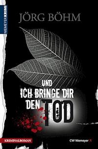 Und ich bringe dir den Tod - Jörg Böhm - E-Book