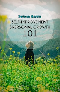 Self Improvement And  Personal Growth 101 - Selena Harris - E-Book