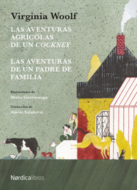 Las aventuras agrícolas de un cockney / Las aventuras de un padre de familia - Virginia Woolf - E-Book