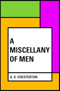 A Miscellany of Men - G.K. Chesterton - E-Book