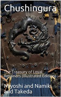Chushingura / The Treasury of Loyal Retainers - Takeda - E-Book