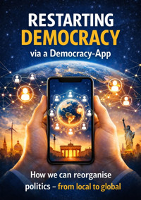 Restarting Democracy via a Democracy App - Dominik Mikulaschek - E-Book