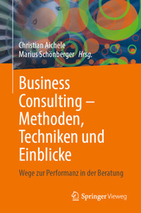 Business Consulting – Methoden, Techniken und Einblicke -  - E-Book