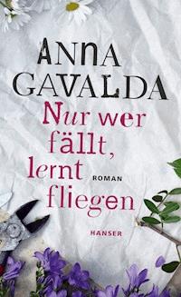 Nur wer fällt, lernt fliegen - Anna Gavalda - E-Book + Hörbuch