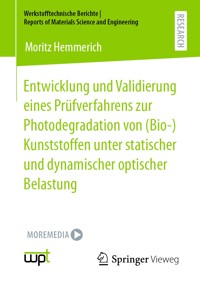 Entwicklung und Validierung eines Prüfverfahrens zur Photodegradation von (Bio-)Kunststoffen unter statischer und dynamischer optischer Belastung - Moritz Hemmerich - E-Book