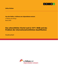 Das erbrechtliche Viertel nach § 1371 I BGB und das Problem der internationalrechtlichen Qualifikation - Ulrike Richter - E-Book