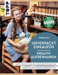 Unverpackt einkaufen - Kreativ aufbewahren - Sabine Haag - E-Book