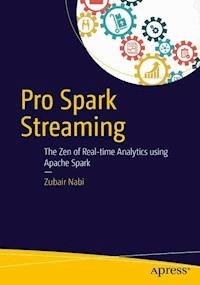 Pro Spark Streaming - Zubair Nabi - E-Book