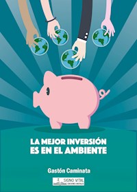 La mejor inversión es en el ambiente - Gastón Caminata - E-Book