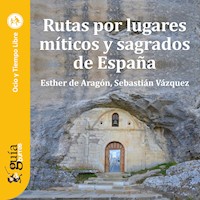 GuíaBurros: Rutas por lugares míticos y sagrados de España - Esther de Aragón - Hörbuch