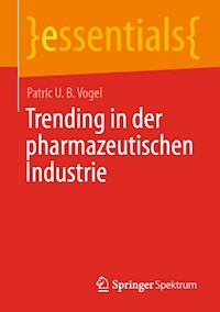 Trending in der pharmazeutischen Industrie - Patric U. B. Vogel - E-Book