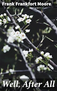 Well, After All - Frank Frankfort Moore - E-Book