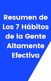 Resumen de Los 7 Hábitos de la Gente Altamente Efectiva - Mente B - E-Book
