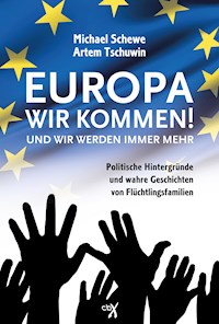 Europa, wir kommen! Und wir werden immer mehr. - Michael Schewe - E-Book