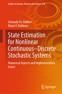 State Estimation for Nonlinear Continuous–Discrete Stochastic Systems - Gennady Yu. Kulikov - E-Book