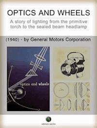 Optics and Wheels - A story of lighting from the primitive torch to the sealed beam headlamp - Ralph A. Richardson - E-Book