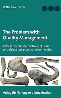 The Problem with Quality Management - Bettina Warzecha - E-Book