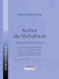 Autour de l'échafaud - Ligaran - E-Book
