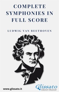 Ludwig van Beethoven – Complete Symphonies in Full Score - Ludwig van Beethoven - E-Book