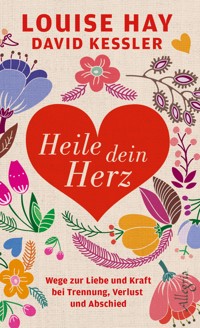 Heile dein Herz - Louise Hay - E-Book